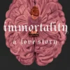 Immortality: A Love Story: the New York Times bestselling tale of mystery, romance and cadavers