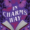 In Charm's Way: A deliciously witchy rom-com of forbidden spells and unexpected love