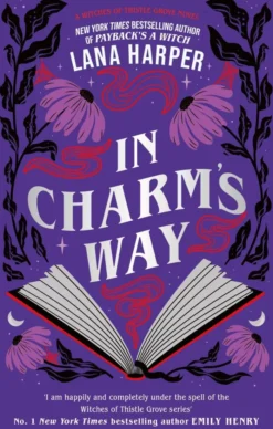 In Charm's Way: A deliciously witchy rom-com of forbidden spells and unexpected love