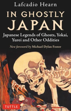 In Ghostly Japan: Japanese Legends of Ghosts, Yokai, Yurei and Other Oddities