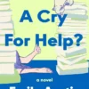 Is This a Cry for Help?: A Novel