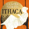 Ithaca: The exquisite, gripping retelling of the Odyssey that breathes life into ancient myth