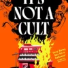 It's Not a Cult: 'Fierce, freewheeling modern folk horror that thrums with originality' Financial Times