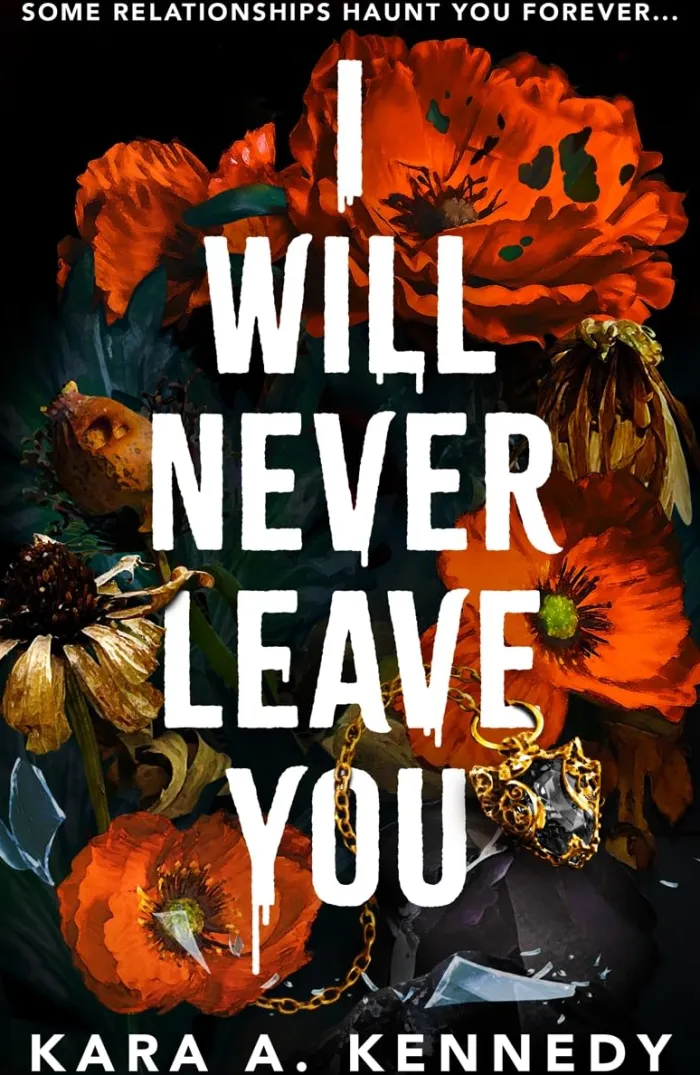 I Will Never Leave You: Some relationships haunt you forever...