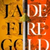 Jade Fire Gold: The addictive, epic young adult fantasy debut
