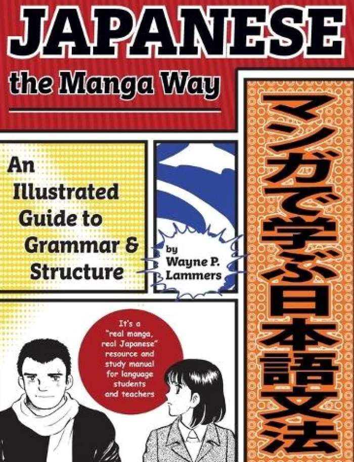 Japanese the Manga Way: An Illustrated Guide to Grammar and Structure