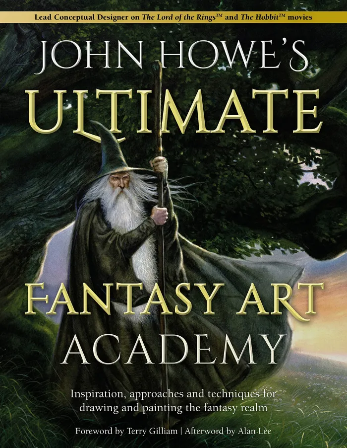 John Howe's Ultimate Fantasy Art Academy: Inspiration, Approaches and Techniques for Drawing and Painting the Fantasy Realm