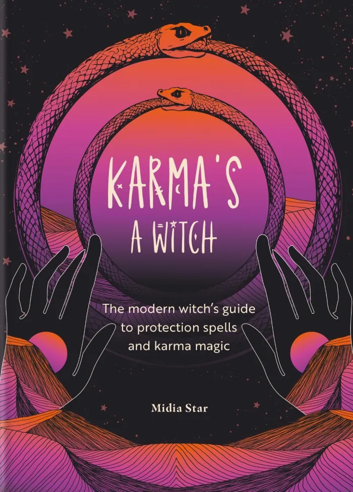 Karma's a Witch: The modern witch’s guide to protection spells and karma magic
