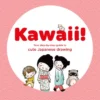 KAWAII!: Your step-by-step guide to cute Japanese drawing
