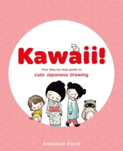 KAWAII!: Your step-by-step guide to cute Japanese drawing