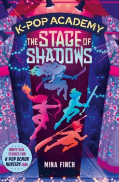 K-Pop Academy: The Stage of Shadows: Unofficial adventure stories for K-Pop Demon Hunters fans: Volume 1