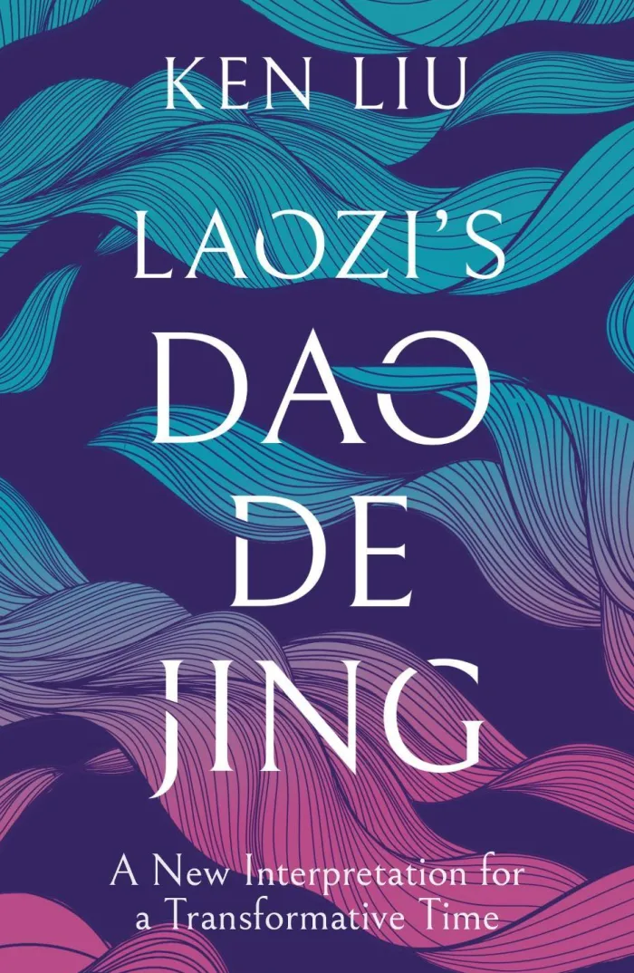 Laozi's Dao De Jing: A New Interpretation for a Transformative Time by Laozi