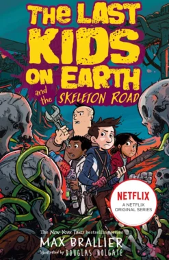 Last Kids on Earth and the Skeleton Road (The Last Kids on Earth)