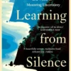 Learning from Silence: Finding clarity and calm in a world of mounting uncertainty