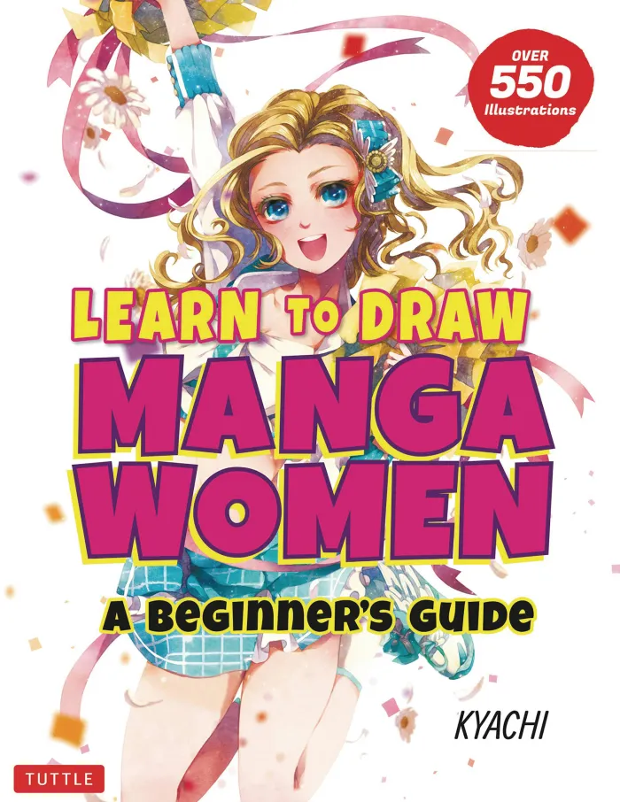 Learn to Draw Manga Women: A Beginner's Guide (With Over 550 Illustrations)