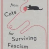 Lessons from Cats for Surviving Fascism