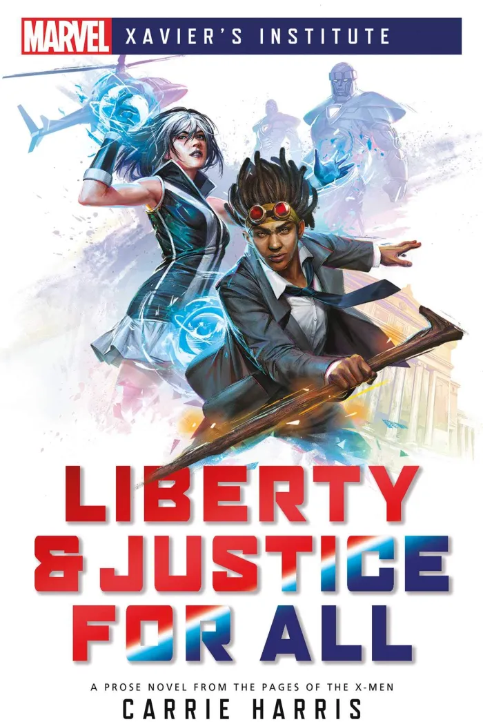 Liberty & Justice for All: A Marvel: Xavier's Institute Novel