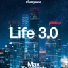 Life 3.0: Being Human in the Age of Artificial Intelligence