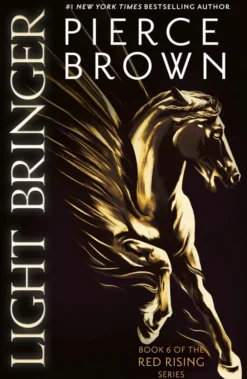 Light Bringer: the utterly addictive sixth book in the globally bestselling dystopian science fiction series RED RISING