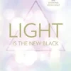 Light Is the New Black: A Guide to Answering Your Soul's Callings and Working Your Light