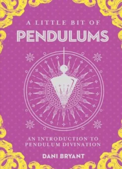 Little Bit of Pendulums, A: An Introduction to Pendulum Divination