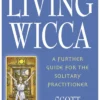 Living Wicca: A Further Guide for the Solitary Practitioner