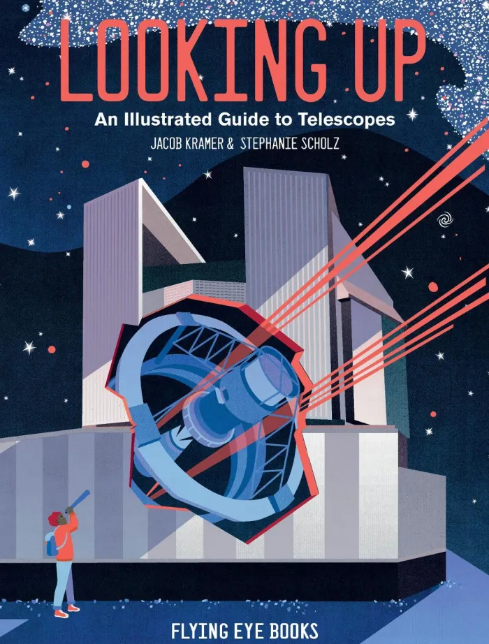 Looking Up: An Illustrated Guide to Telescopes