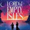 Lord of the Empty Isles: One curse. Two sworn enemies. Thousands of lives in the balance.