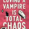 Loving a Vampire is Total Chaos: The steamy and dark paranormal serial killer romance to sink your teeth into!