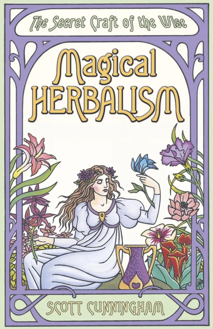 Magical Herbalism: The Secret Craft of the Wise