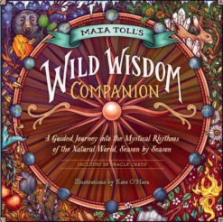 Maia Toll's Wild Wisdom Companion: A Guided Journey into the Mystical Rhythms of the Natural World, Season by Season