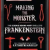 Making the Monster: The Science Behind Mary Shelley's Frankenstein