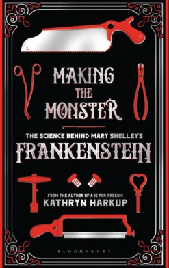 Making the Monster: The Science Behind Mary Shelley's Frankenstein
