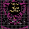 Manga in Theory and Practice: How to Create Villains: Volume 1