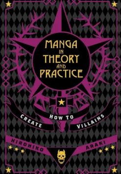 Manga in Theory and Practice: How to Create Villains: Volume 1