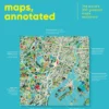 Maps, Annotated: The World's 300 Greatest Maps Explained