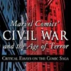 Marvel Comics' Civil War and the Age of Terror: Critical Essays on the Comic Saga
