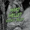 Mary Shelley: Gothic Tales