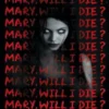 Mary, Will I Die?