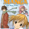 Mastering Manga with Mark Crilley: 30 Drawing Lessons from the Creator of Akiko