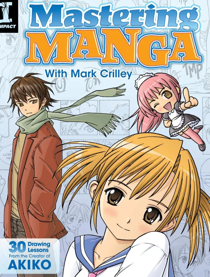 Mastering Manga with Mark Crilley: 30 Drawing Lessons from the Creator of Akiko