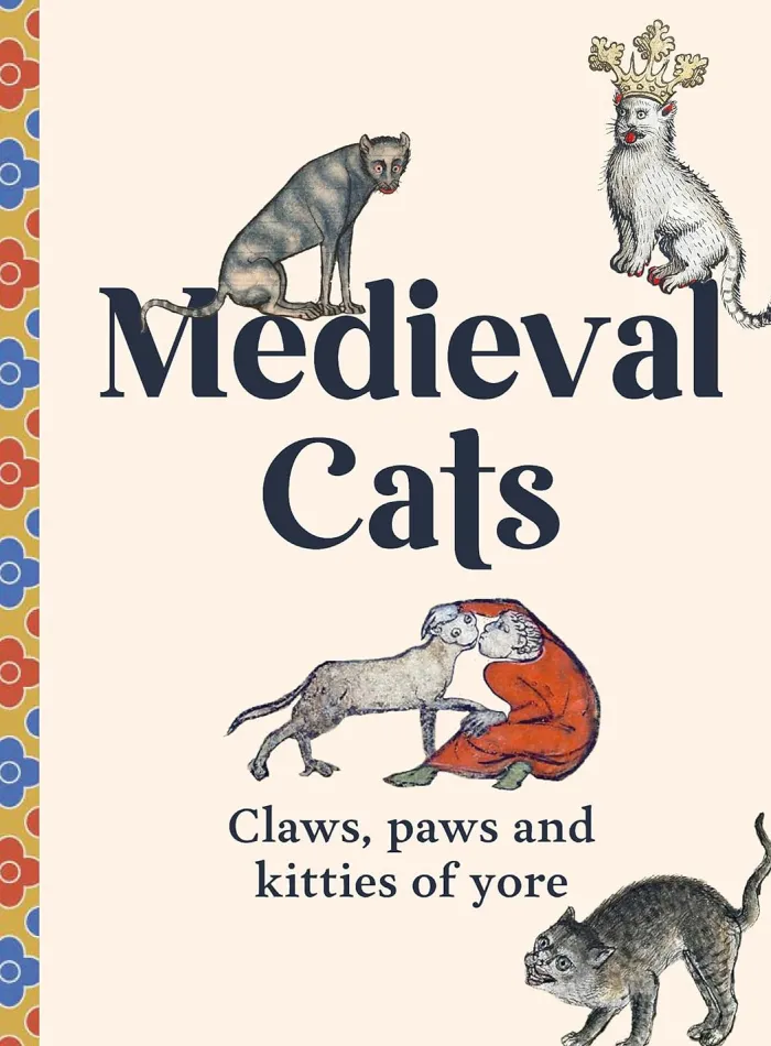 Medieval Cats: Claws, Paws and Kitties of Yore