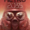 Metro 2035: The third darkly thrilling book in the METRO series and inspiration behind the bestselling METRO video game franchise