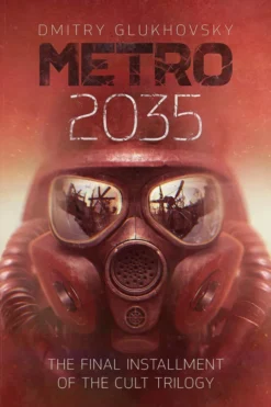 Metro 2035: The third darkly thrilling book in the METRO series and inspiration behind the bestselling METRO video game franchise