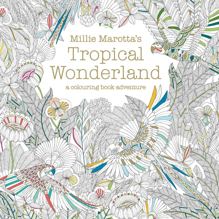 Millie Marotta's Tropical Wonderland: a colouring book adventure