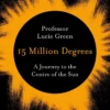 15 Million Degrees: A Journey to the Centre of the Sun