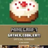 Minecraft: Gather, Cook, Eat! Official Cookbook