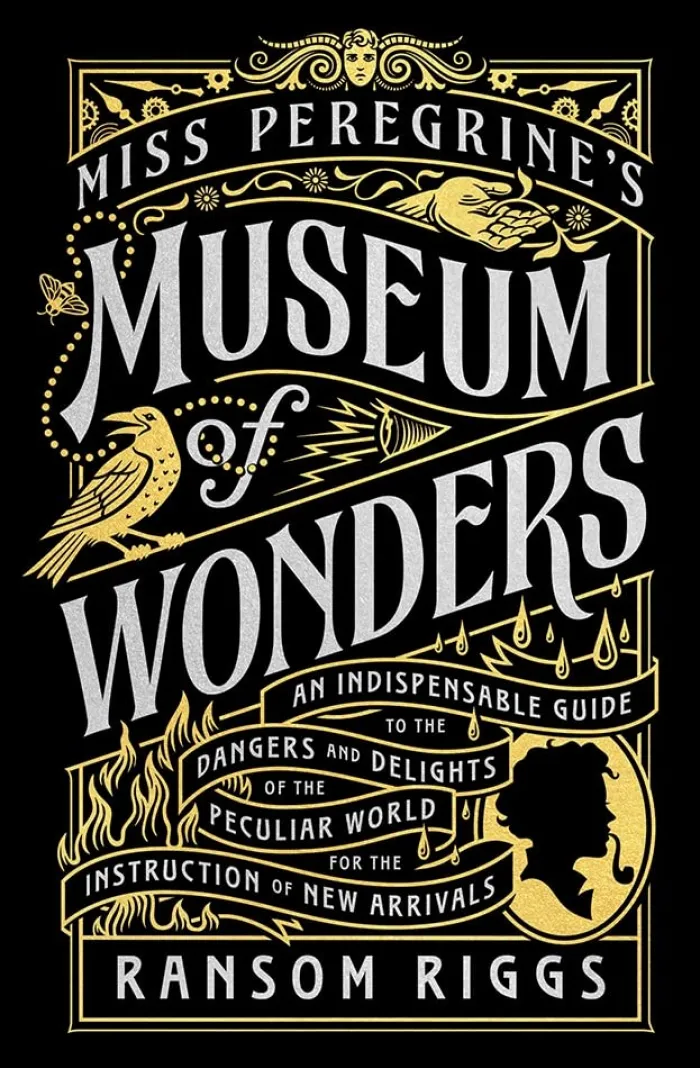 Miss Peregrine's Museum of Wonders: An Indispensable Guide to the Dangers and Delights of the Peculiar World for the Instruction of New Arrivals