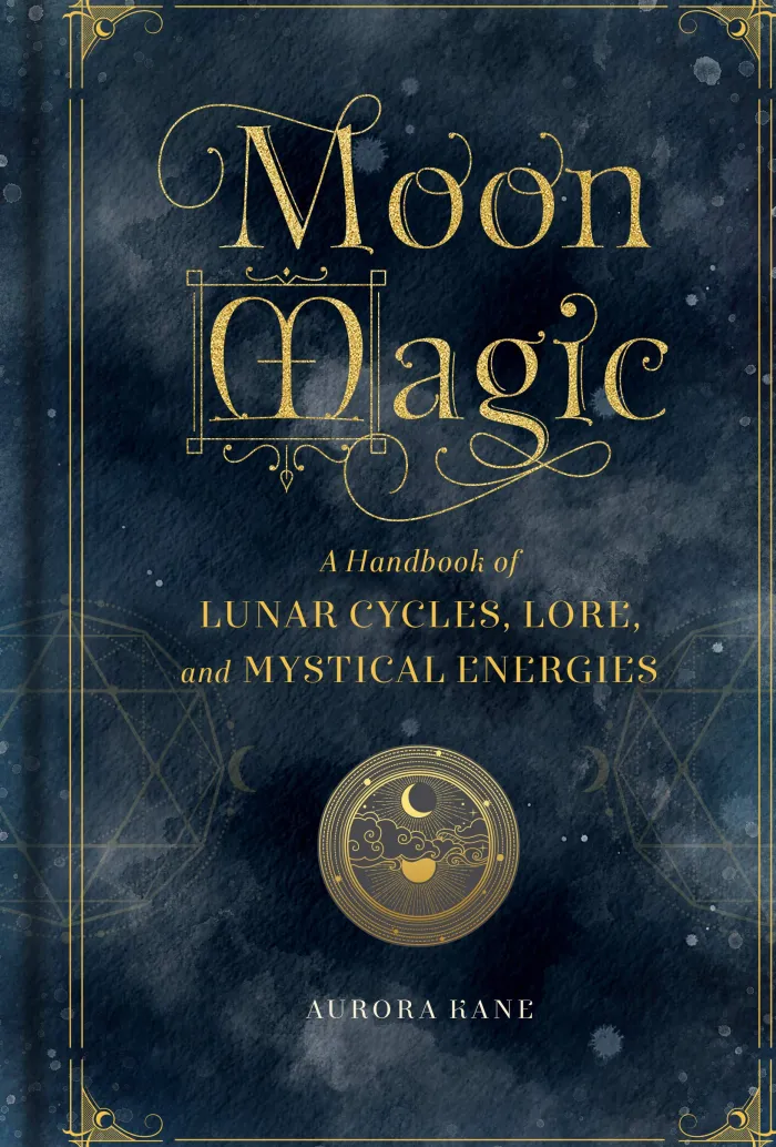 Moon Magic: A Handbook of Lunar Cycles, Lore, and Mystical Energies: Volume 3