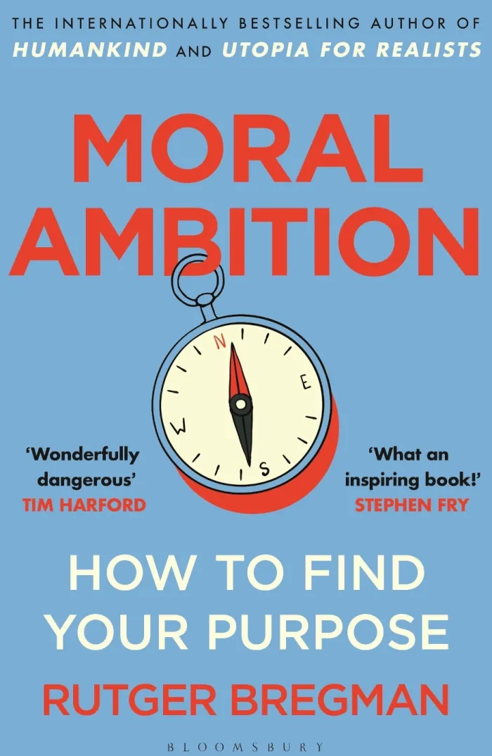 Moral Ambition: How to Find Your Purpose – the Guide to Making the Most out of your 80,000 Hours at Work